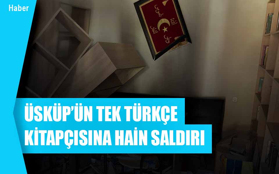 560420Üsküp’ün Tek Türkçe Kitapçısına Hain Saldırı düşük kalite.jpg